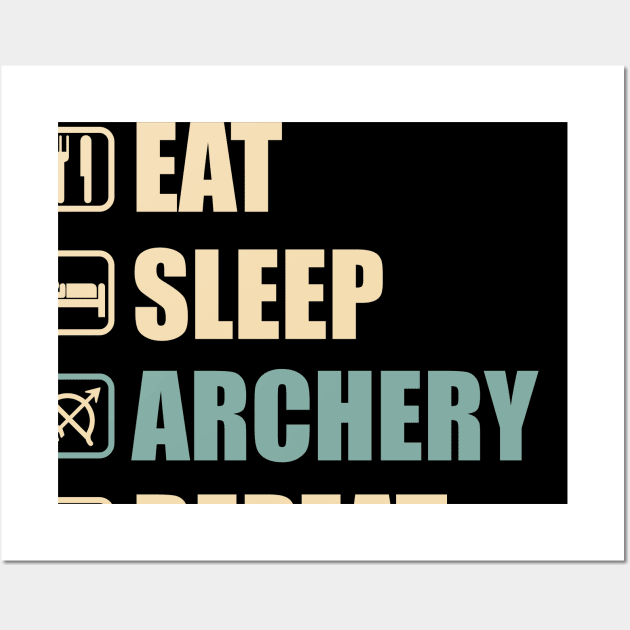 Eat Sleep Archery Repeat - Funny Archery Lovers Gift Wall Art by DnB